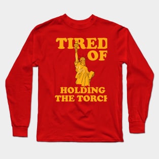 Statue Of Liberty - Tired Of Holding The Torch Long Sleeve T-Shirt